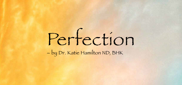 Perfection, by Dr. Katie Hamilton